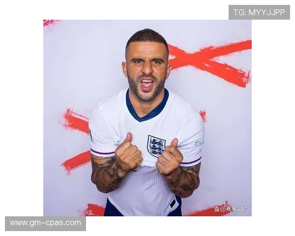 凯尔·沃克世界杯与欧洲杯主力身份解析